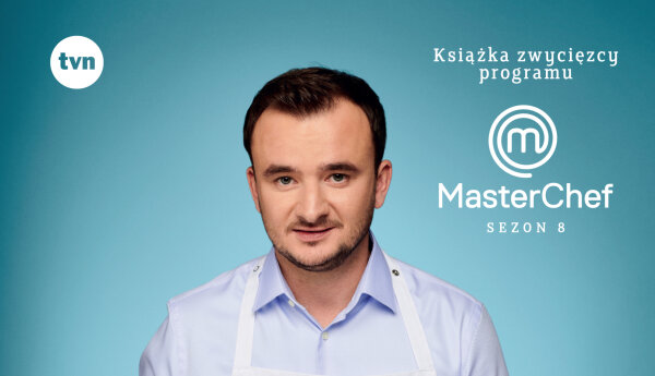 Zawierucha w kuchni. Książka zwycięzcy programu MasterChef!